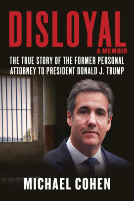 DISLOYAL: A MEMOIR: THE TRUE STORY - COHEN. MICHAEL