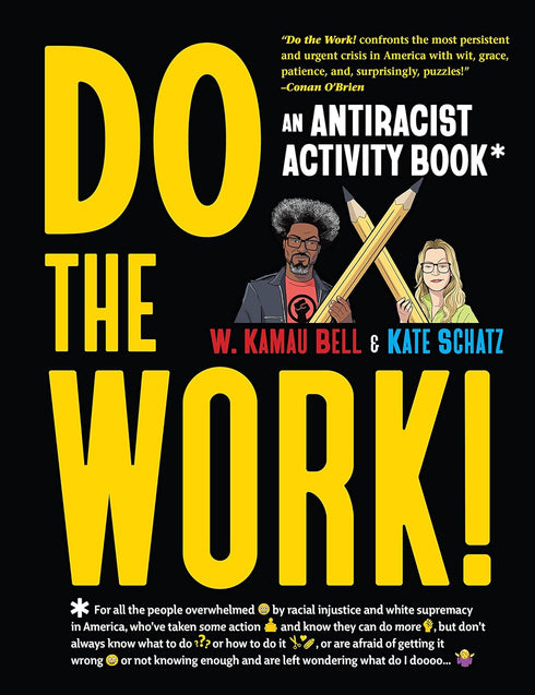 DO THE WORK!: AN ANTIRACISM ACTIVITY BOOK - BELL. W. KAMAU; SCHATZ. KATE