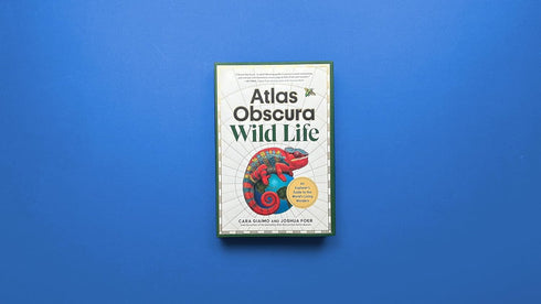 ATLAS OBSCURA: WILD LIFE: AN EXPLORER'S GUIDE TO THE WORL'D LIVING WONDERS