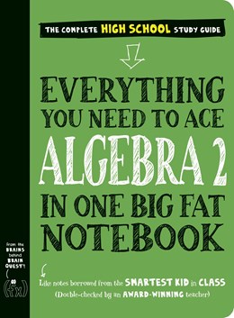 EVERYTHING YOU NEED TO KNOW TO ACE ALGEBRA 2 IN ONE BIG FAT NOTEBOOK - WORKMAN