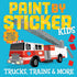 PAINT-BY-STICKER KIDS: TRUCKS, TRAINS, & MORE - WORKMAN PUBLISHING