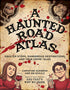 A HAUNTED ROAD ATLAS - SCHIEFER. CHRISTINE; SCHULZ. EM