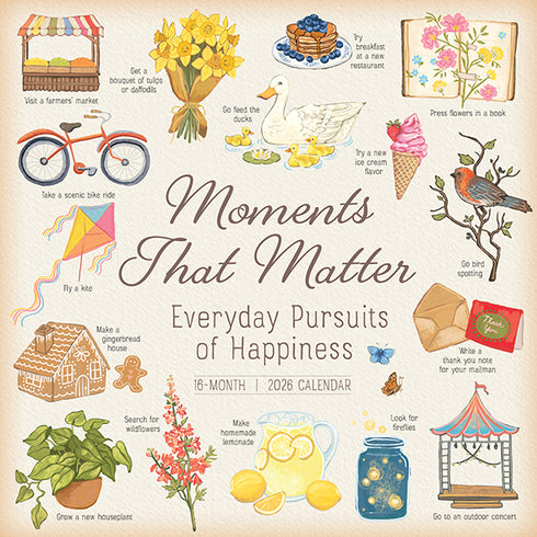 2026 MOMENTS THAT MATTER: EVERYDAY PURSUITS OF HAPPINESS 12X12 WALL CALENDAR