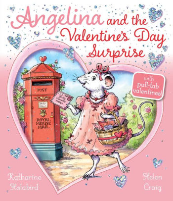ANGELINA AND THE VALENTINE'S DAY SURPRISE - HOLABIRD. KATHARINE ; CRAIG. HELEN