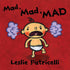 MAD, MAD, MAD - PATRICELLI. LESLIE