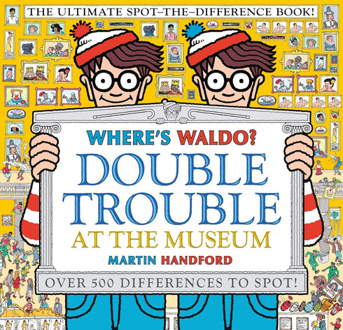 WHERE'S WALDO? DOUBLE TROUBLE AT THE MUSEUM: - HANDFORD. MARTIN