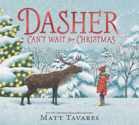 DASHER CAN'T WAIT FOR CHRISTMAS - TAVARES. MATT ; TAVARES. MATT