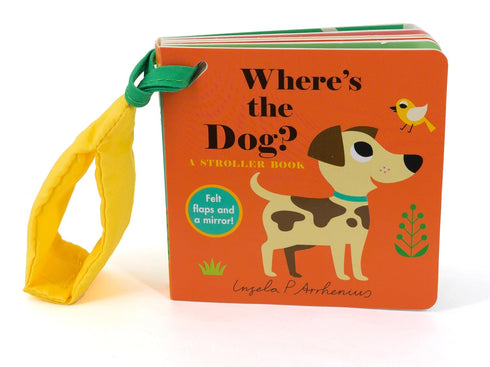 WHERE'S THE DOG?: A STROLLER BOOK - ARRHENIUS. INGELA P.