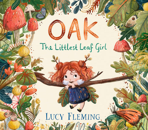OAK: THE LITTLEST LEAF GIRL - FLEMING. LUCY