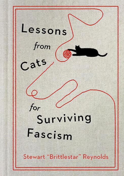 Lessons From Cats For Surviving Fascism by Reynolds. Stewart