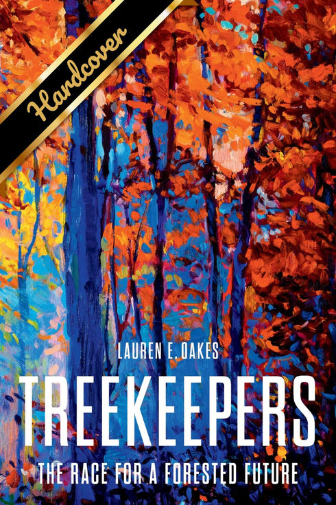 TREEKEEPERS: THE RACE FOR A FORESTED FUTURE - OAKES. LAUREN E.