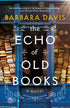 THE ECHO OF OLD BOOKS - DAVIS. BARBARA