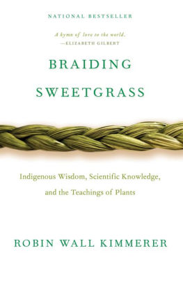 BRAIDING SWEETGRASS: INDIGENOUS WISDOM, SCIENTIFIC KNOWLEDGE AND THE TEACHINGS O