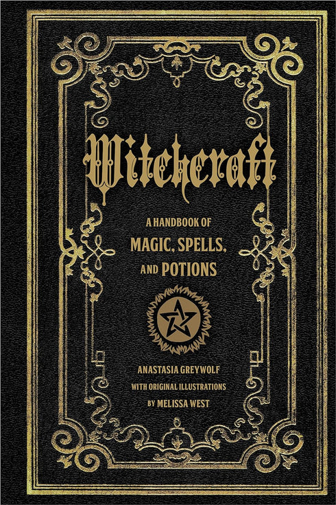 WITCHCRAFT: A HANDBOOK OF MAGIC SPELLS AND POTIONS - GREYWOLF. ANASTASIA; WEST.