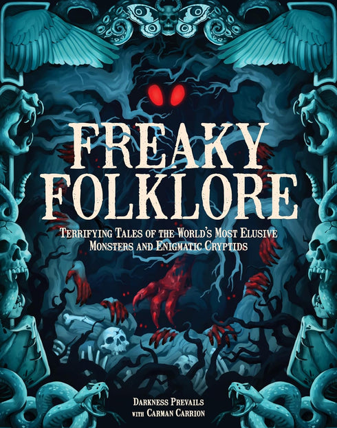 FREAKY FOLKLORE: TERRIFYING TALES OF THE WORLD'S MOST... - CARRION. CARMAN