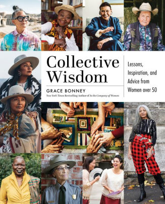 COLLECTIVE WISDOM: LESSONS, INSPIRATION, AND ADVICE FROM WOMEN OVER 50 - BONNEY.