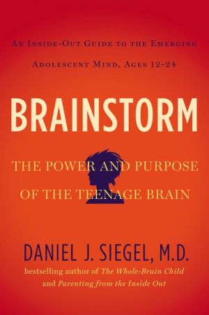 BRAINSTORM: POWER AND PURPOSE OF THE TEENAGE BRAIN - SIEGEL. DANIEL