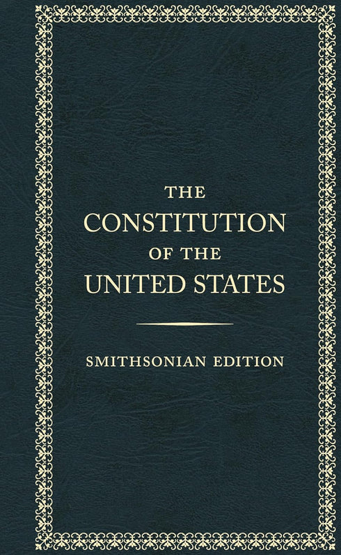 THE CONSTITUTION OF THE UNITED STATES, SMITHSONIAN EDITION - FOUNDNG FATHERS