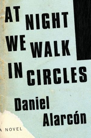 AT NIGHT WE WALK IN CIRCLES - ALARCON. DANIEL