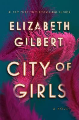 CITY OF GIRLS - GILBERT. ELIZABETH