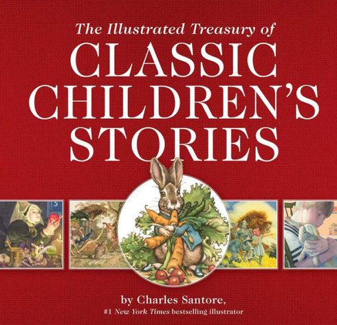 THE ILLUSTRATED TREASURY OF CLASSIC CHILDREN'S STORIES - SANTORE, CHARLES
