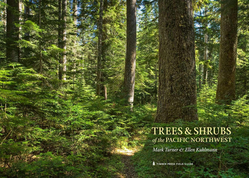 TREES & SHRUBS OF THE PACIFIC NORTHWEST - TURNER. MARK