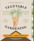 The Timber Press Guide To Vegetable Gardening In The Pacific Northwest by Edward