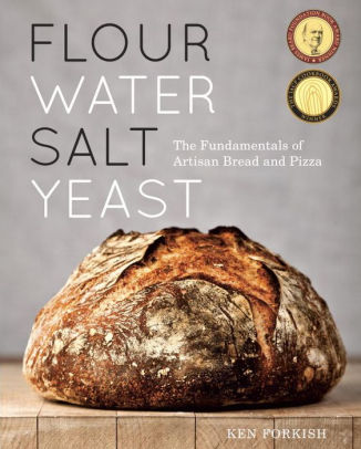 FLOUR WATER SALT YEAST: THE FUNDAMENTALS OF ARTISAN BREAD AND PIZZA - FORKISH. K