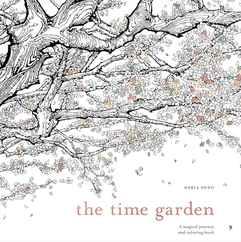 THE TIME GARDEN: A MAGICAL JOURNEY AND COLORING BOOK - SONG. DARIA
