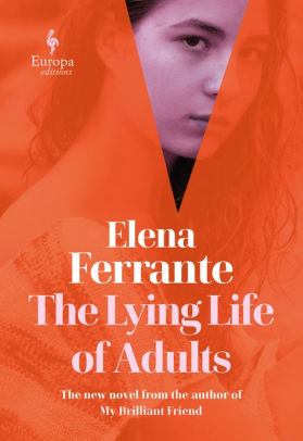 THE LYING LIFE OF ADULTS - FERRANTE. ELENA