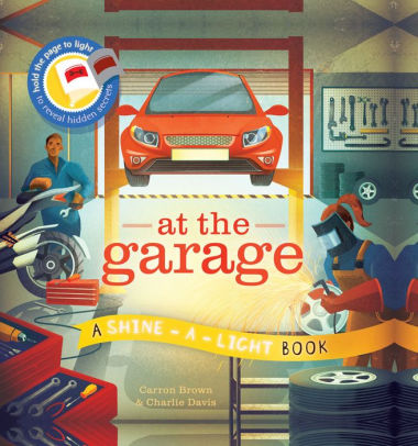 AT THE GARAGE: A SHINE-A-LIGHT BOOK - BROWN. CARRON