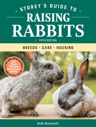 STOREY'S GUIDE TO RAISING RABBITS, 5TH EDITION: BREEDS, CARE, HOUSING - BENNETT.