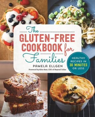 THE GLUTEN FREE COOKBOOK FOR FAMILIES: HEALTHY RECIPES IN 30 MINUTES OR LESS - E