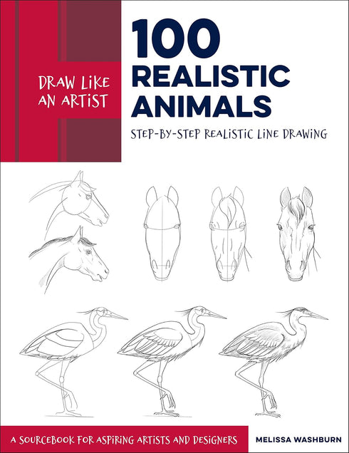 DRAW LIKE AN ARTIST: 100 REALISTIC ANIMALS - WASHBURN. MELISSA
