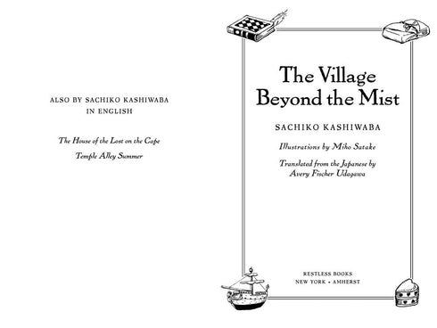 THE VILLAGE BEYOND THE MIST - KASHIWABA. SACHIKO; SATAKE. MIHO