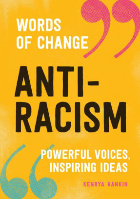 ANTI-RACISM (WORDS OF CHANGE SERIES) - RANKIN. KENRYA