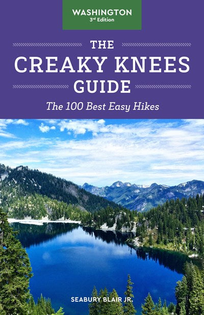 THE CREAKY KNEES GUIDE WASHINGTON: 100 BEST EASY HIKES, 3RD ED. - BLAIR. SEABURY