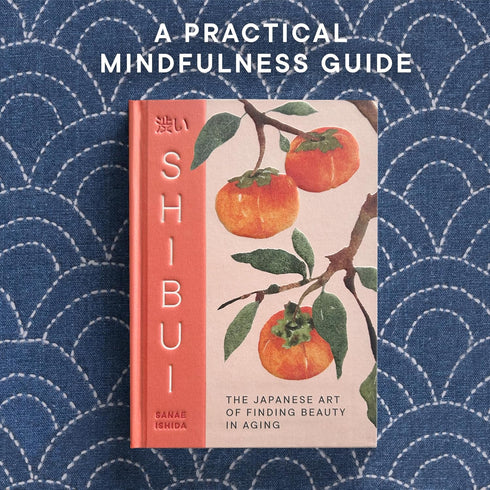 SHIBUI: THE JAPANESE ART OF FINDING BEAUTY IN AGING - ISHIDA. SANAE