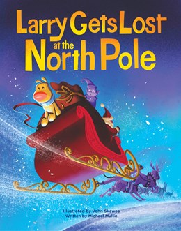 LARRY GETS LOST AT THE NORTH POLE - SKEWES. JOHN; MULLIN. MIKE