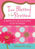 Too Blessed To Be Stressed: 3-Minute Devotions For Women by Coty. Debora M.