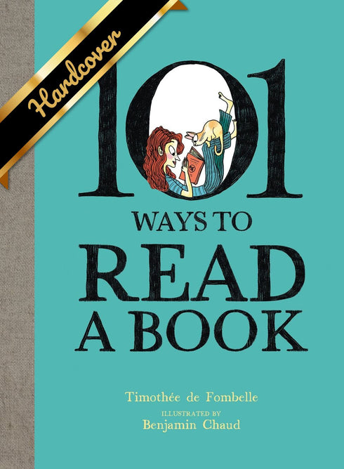 101 WAYS TO READ A BOOK - DE FOMBELLE. TIMOTHEE; CHAUD. BENJAMIN