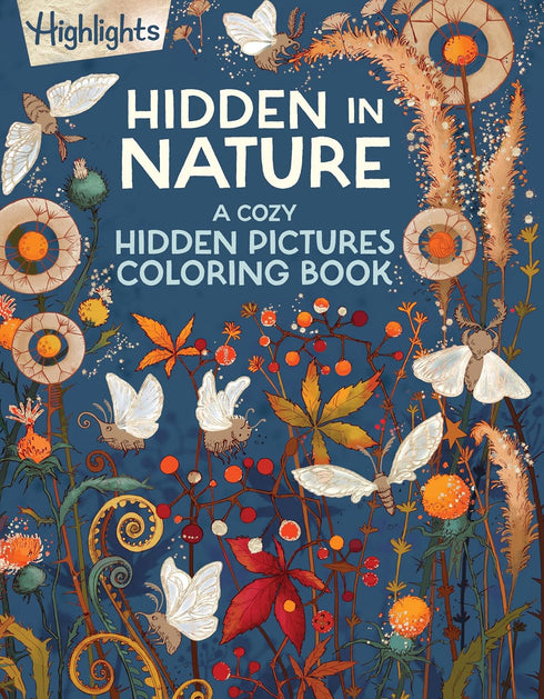HIDDEN IN NATURE: A COZY HIDDEN PICTURE COLORING BOOK FOR ADULTS - HIGHLIGHTS