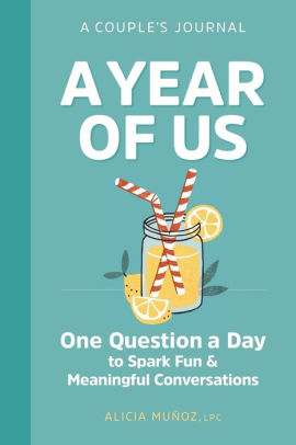 A YEAR OF US: A COUPLES JOURNAL: ONE QUESTION A DAY TO SPARK FUN AND MEANINGFUL