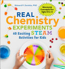 REAL CHEMISTRY EXPERIMENTS: 40 EXCITING STEAM ACTIVITIES FOR KIDS - ZOVINKA. EDW