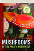 MUSHROOMS OF THE PACIFIC NORT