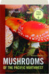 MUSHROOMS OF THE PACIFIC NORT