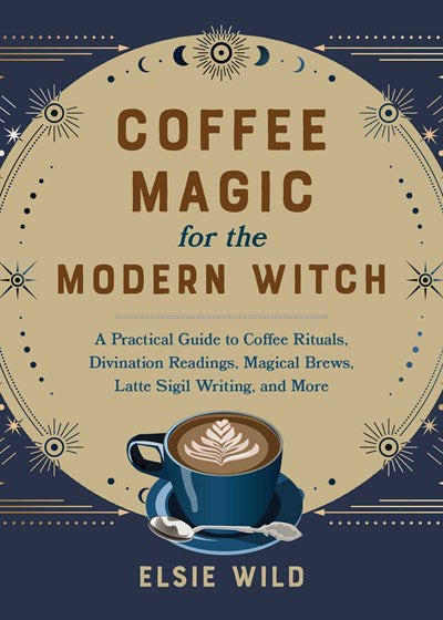 COFFEE MAGIC FOR THE MODERN WITCH - WILD. ELSIE