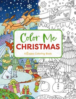 COLOR ME CHRISTMAS: A FESTIVE ADULT COLORING BOOK - CIDER MILL PRESS