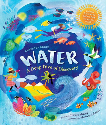 BAREFOOT BOOKS WATER: A DEEP DIVE OF DISCOVERY - MIHALY. CHRISTY ; CABASSA. MARI