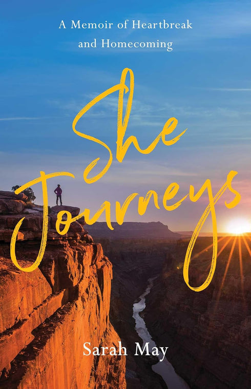 SHE JOURNEYS: A MEMOIR OF HEARTBREAK AND HOMECOMING - MAY. SARAH